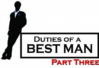 Duties of a Best Man: Part Three
